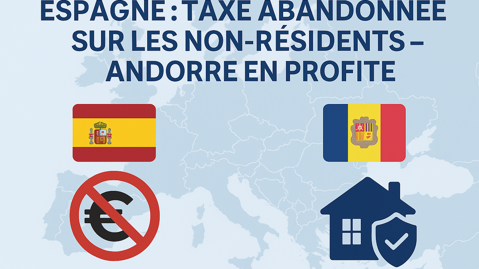 L'Espagne abandonne la surtaxe de 100 % sur l’immobilier pour non-résidents hors UE : quel impact pour Andorre ?