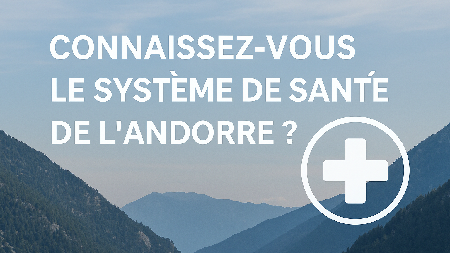 🏥 Le système de santé en Andorre : un modèle efficace et solidaire