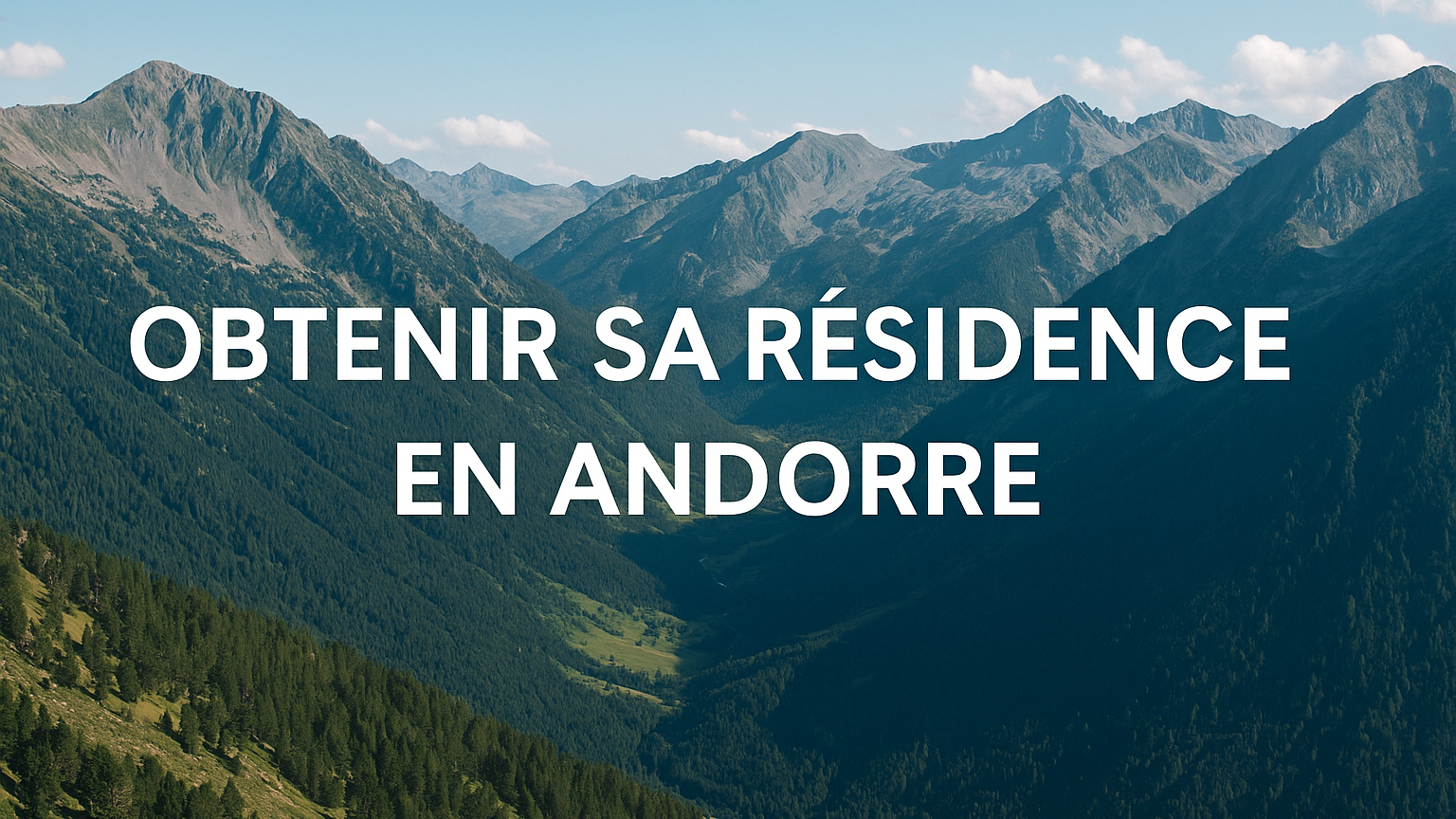 🛂 Obtenir sa résidence en Andorre : les règles actuelles et les possibles évolutions en 2026